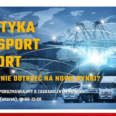 Logistyka, transport, eksport – jak sprawnie dotrzeć na nowe rynki?
